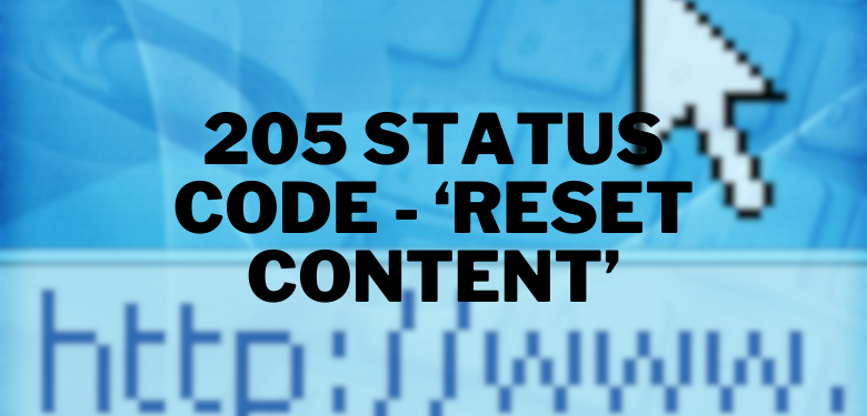 Code d'état 205 - 'Réinitialiser le contenu'