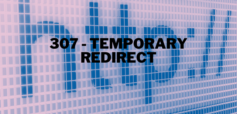 307 - Redirecionamento temporário