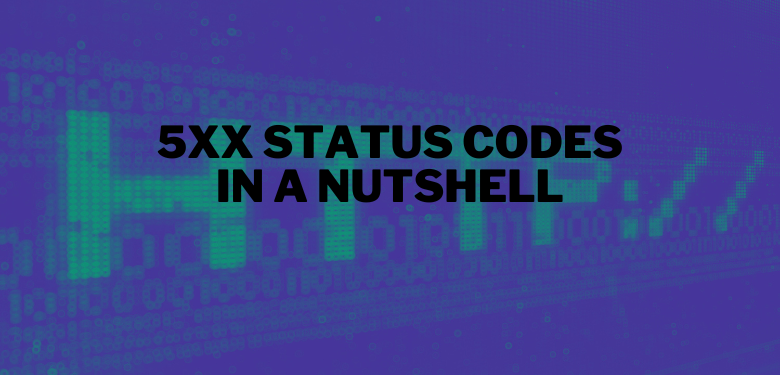5xx Status Codes In A Nutshell