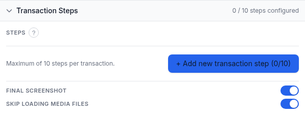 Transaction Steps panel showing 0 of 10 steps configured, the Add new transaction step button, and the Final screenshot and Skip loading media files switches both on
